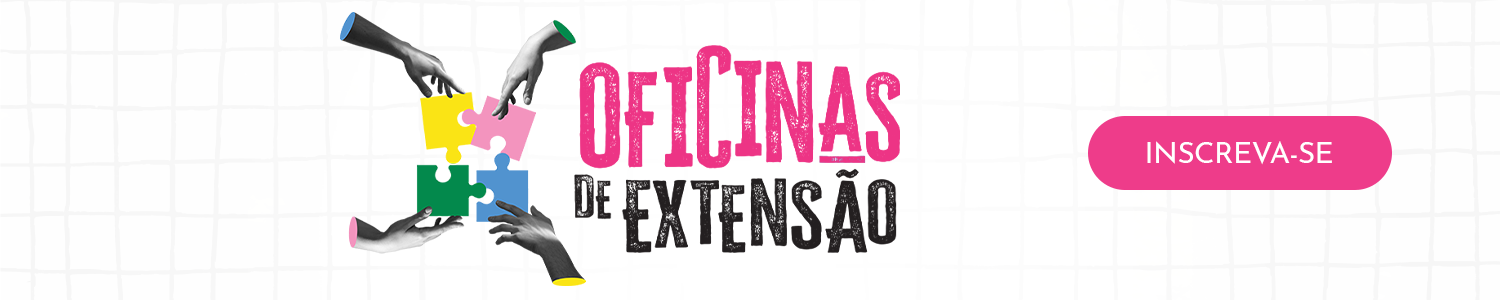 Oficinas de Extensão 2023. Inscreva-se.