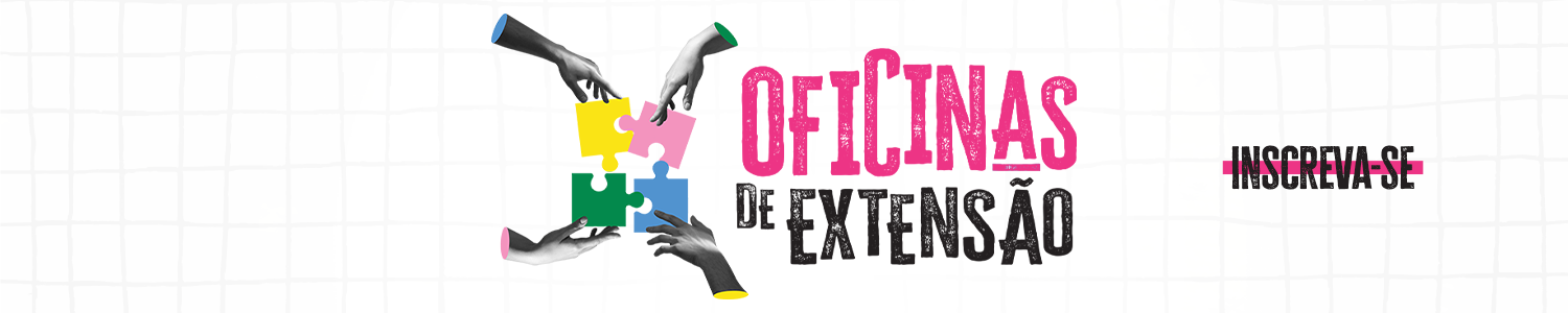 Inscreva-se nas Oficinas de Extensão!